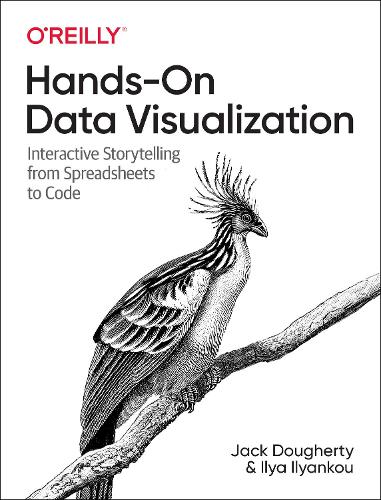 Hands-On Data Visualization: Interactive Storytelling From Spreadsheets to Code