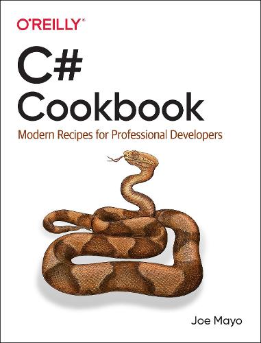 C# Cookbook: Modern Recipes for Professional Developers