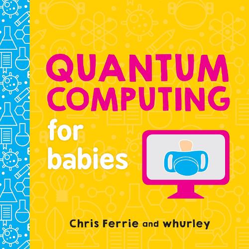 Quantum Computing for Babies (Baby University)