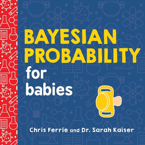 Bayesian Probability for Babies (Baby University)