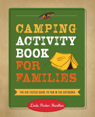 Camping Activity Book for Families: The Essential Guide to Fun in the Outdoors: The Kid-Tested Guide to Fun in the Outdoors