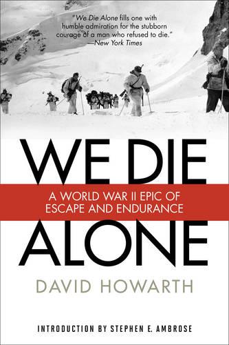 We Die Alone: A WW II Epic of Escape and Endurance