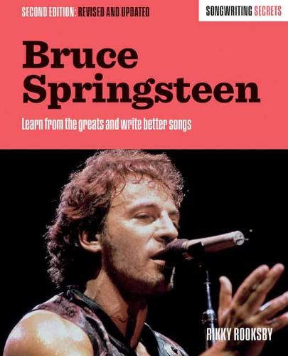 Bruce Springsteen: Songwriting Secrets, Revised and Updated, Second Edition