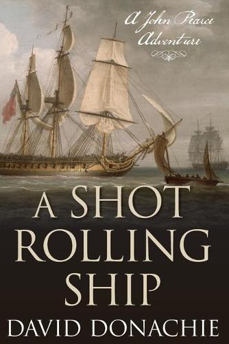 A Shot Rolling Ship: A John Pearce Adventure: 2