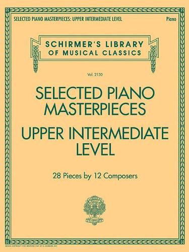 Selected Piano Masterpieces - Upper Intermediate Level (Piano Book) (Schirmer's Library of Musical Classics)