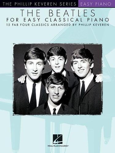 The Beatles for Easy Classical Piano (The Phillip Keveren Series Easy Piano)