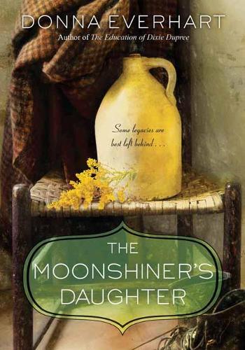 The Moonshiner's Daughter: A Southern Coming-Of-Age Saga of Family and Loyalty