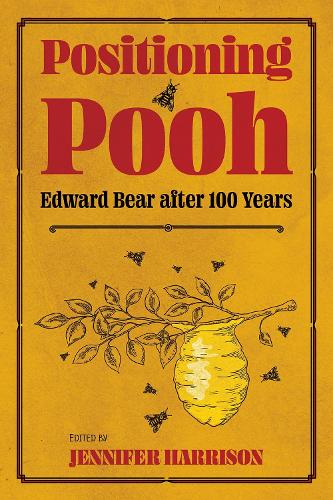 Positioning Pooh: Edward Bear After One Hundred Years (Children's Literature Association Series)