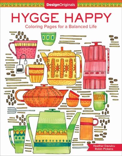 Hygge Happy Coloring Book: Coloring Pages for a Cozy Life (Design Originals) Discover the Scandinavian Secret of Happiness & Enjoy the Good Things in Life with Mellow, Relaxing Hygge Images