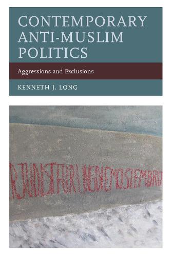 Contemporary Anti-Muslim Politics: Aggressions and Exclusions