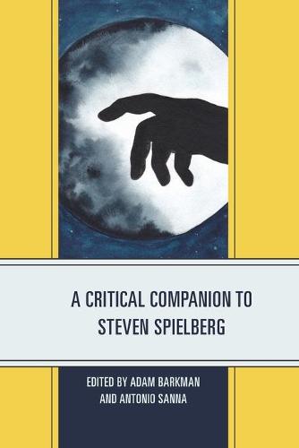 A Critical Companion to Steven Spielberg (Critical Companions to Contemporary Directors)