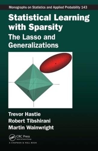 Statistical Learning with Sparsity: The Lasso and Generalizations (Chapman & Hall/CRC Monographs on Statistics & Applied Probability)