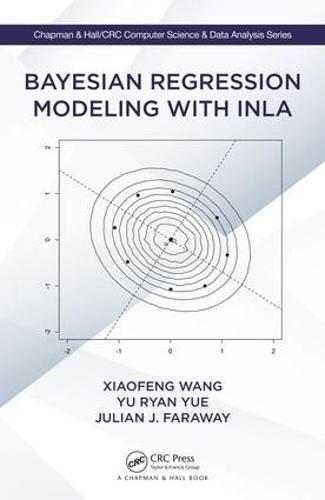 Bayesian Regression Modeling with INLA (Chapman & Hall/CRC Computer Science & Data Analysis)