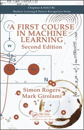 A First Course in Machine Learning, Second Edition (Chapman Hall Crc Machine Learn)