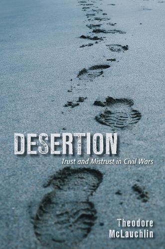 Desertion: Trust and Mistrust in Civil Wars