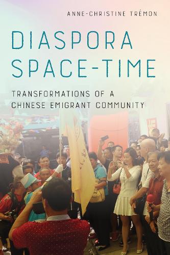 Diaspora Space-Time: Transformations of a Chinese Emigrant Community