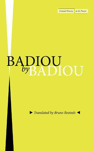 Badiou by Badiou (Cultural Memory in the Present)