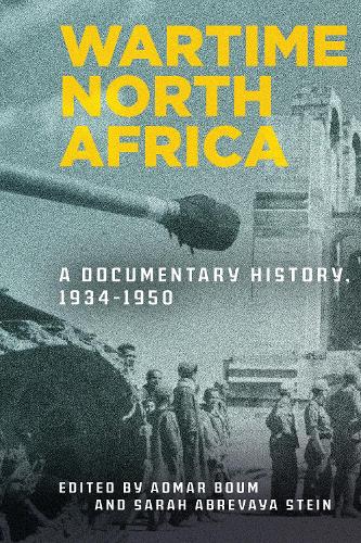 Wartime North Africa: A Documentary History, 1934�1950