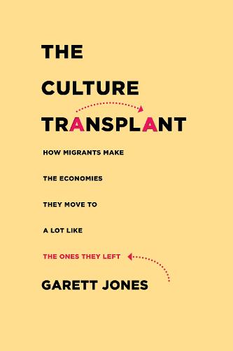 The Culture Transplant: How Migrants Make the Economies They Move To a Lot Like the Ones They Left