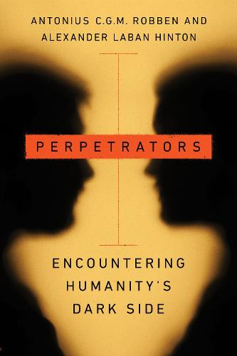 Perpetrators: Encountering Humanity's Dark Side (Stanford Studies in Human Rights)