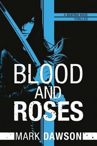 Blood and Roses (A Beatrix Rose Thriller)