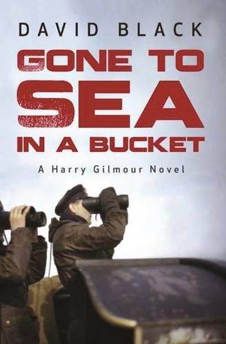 Gone to Sea in a Bucket (A Harry Gilmour Novel)