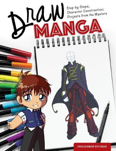 Draw Manga: Step-By-Steps; Character Construction; Projects from the Masters