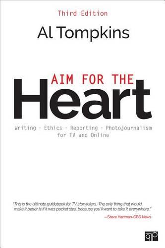 Aim for the Heart: Write, Shoot, Report and Produce for TV and Multimedia