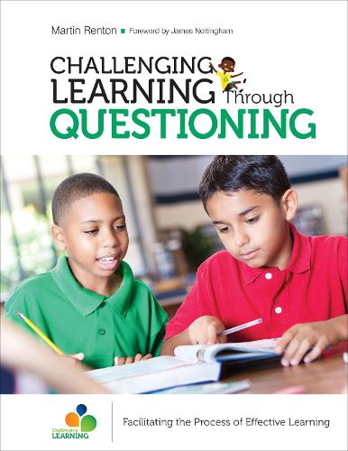 Challenging Learning Through Questioning: Facilitating the Process of Effective Learning (Corwin Teaching Essentials)