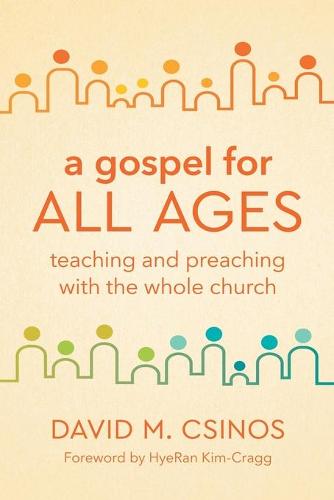 A Gospel for All Ages: Teaching and Preaching with the Whole Church