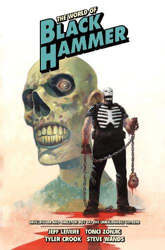 World Of Black Hammer Library Edition Volume 4, The: Skulldigger and Skeleton Boy and the Unbelievable Unteens (The World of Black Hammer)