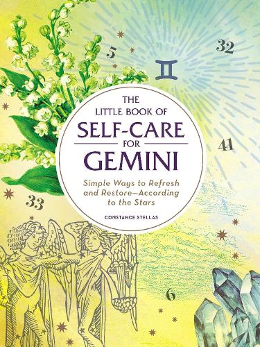 The Little Book of Self-Care for Gemini: Simple Ways to Refresh and Restore?According to the Stars (Astrology Self-Care)