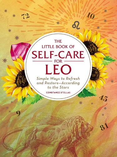 The Little Book of Self-Care for Leo: Simple Ways to Refresh and Restore?According to the Stars (Astrology Self-Care)