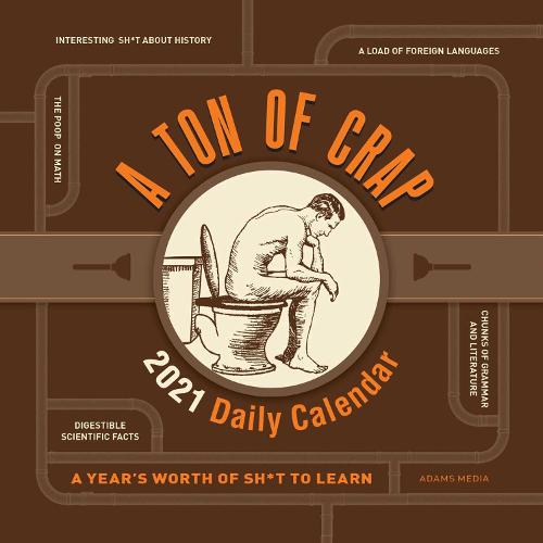 A Ton of Crap 2021 Daily Calendar: A Year's Worth of Sh*t to Learn (Calendars 2021)