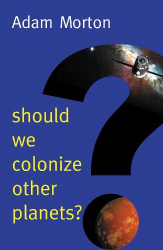Should We Colonize Other Planets? (New Human Frontiers)