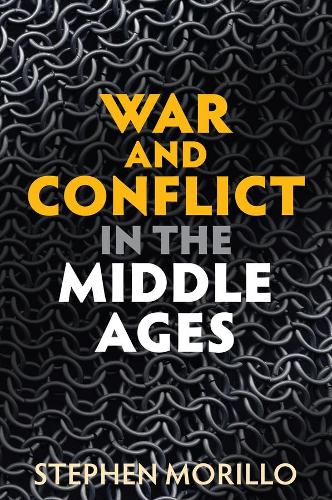 War and Conflict in the Middle Ages (War and Conflict Through the Ages)