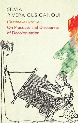 Ch'ixinakax utxiwa: On Decolonising Practices and Discourses (Critical South)