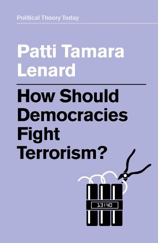 How Should Democracies Fight Terrorism? (Political Theory Today)