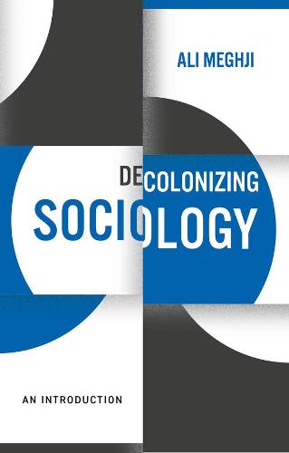 Decolonizing Sociology: An Introduction: A Guide to Theory and Practice