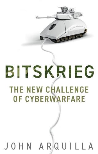 Bitskrieg: The New Challenge of Cyberwarfare