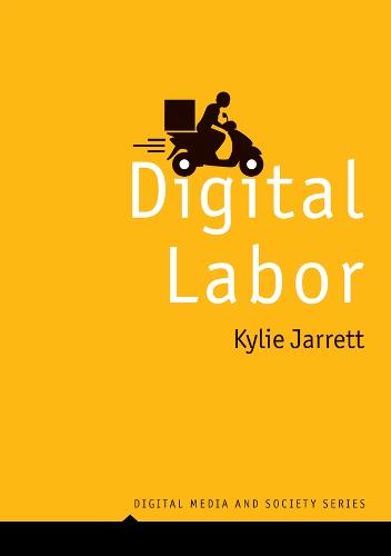 Digital Labor (Digital Media and Society)