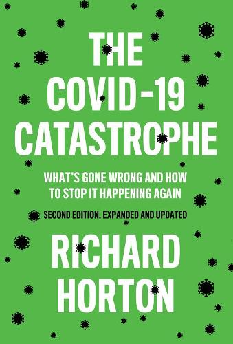 The COVID–19 Catastrophe: What's Gone Wrong and How To Stop It Happening Again