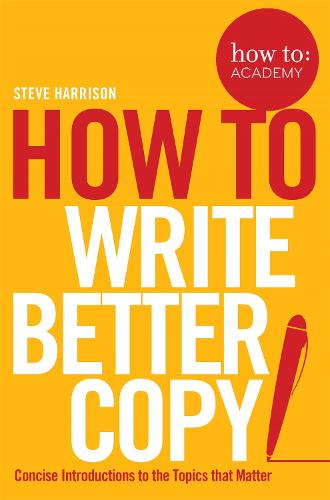 how to: write better copy (How to: Academy)