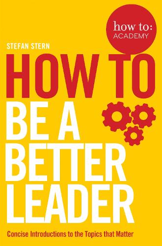 How to: Be a Better Leader (How To: Academy)