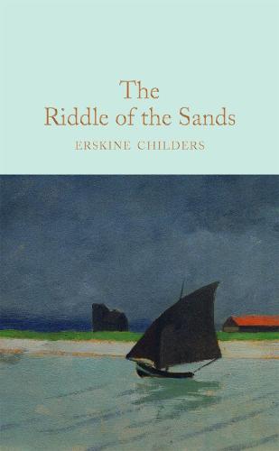 The Riddle of the Sands (Macmillan Collector's Library)