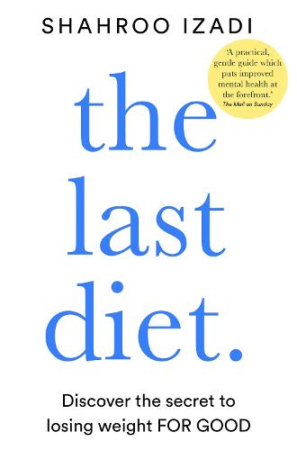 The Last Diet: Discover the Secret to Losing Weight � For Good