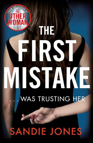 The First Mistake: A gripping psychological thriller about trust and lies from the author of The Other Woman