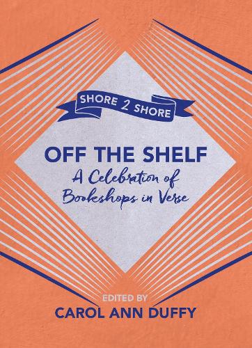 Off The Shelf: A Celebration of Bookshops in Verse