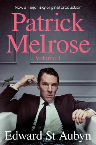 Patrick Melrose Volume 1: Never Mind, Bad News and Some Hope (Patrick Melrose Novels Vol 1)