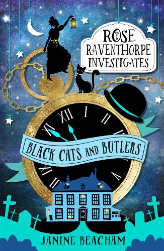 Black Cats and Butlers: Book 1 (Rose Raventhorpe Investigates)